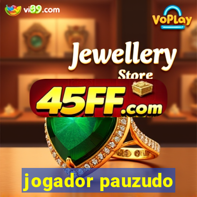 jogador pauzudo